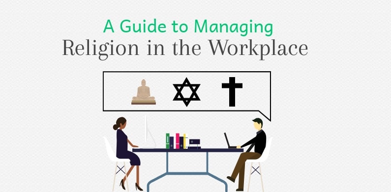 A Guide To Managing The Practice Of Religion In The Workplace