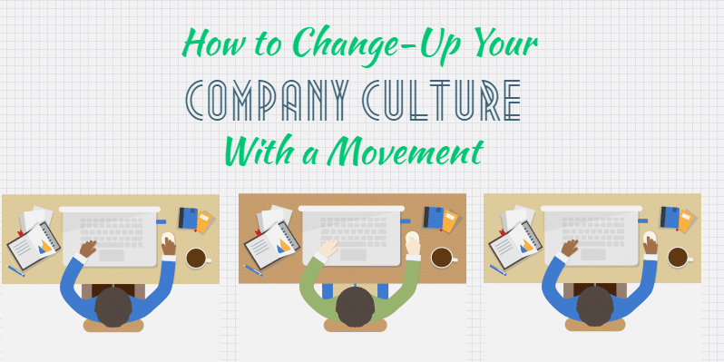 Changing Company Culture Effectively With a Movement