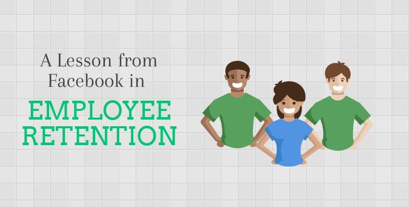 A Lesson from Facebook in Employee Retention