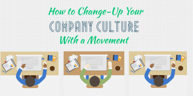 How to Change-Up Your Company Culture with a Movement