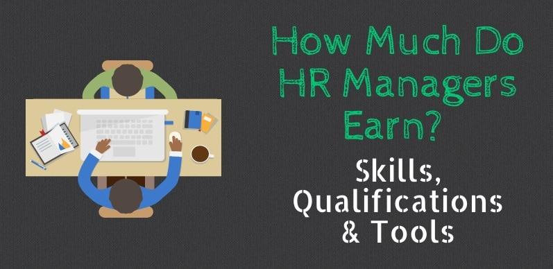 How Much Do HR Managers Earn Skills Qualifications Tools